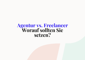 agentur vs freelancer