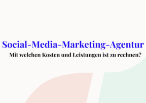 Social-Media-Marketing-Agentur: Kosten & Leistungen