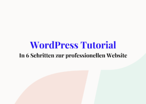 WordPress Tutorial: Schritt-für-Schritt-Anleitung zur Erstellung einer professionellen Website