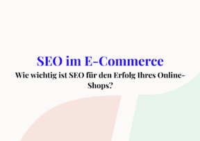 Welche Rolle spielt SEO im E-Commerce?